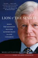 Lion of the Senate: When Ted Kennedy Rallied the Democrats in a GOP Congress 1476796165 Book Cover