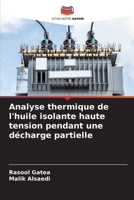 Analyse thermique de l'huile isolante haute tension pendant une décharge partielle (French Edition) 6208894557 Book Cover