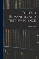 The Old Humanities and the New Science 1443778850 Book Cover