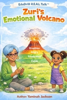 Zuri's Emotional Volcano (Edudrill R.E.A.L. Talk) B0GTYQSTRQ Book Cover