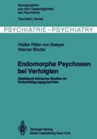 Endomorphe Psychosen Bei Verfolgten: Statistisch-Klinische Studien an Entschadigungsgutachten 3642818722 Book Cover