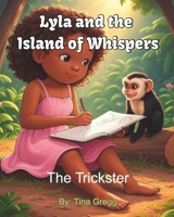 Lyla and the Island of Whispers: The Trickster B0FGQFG9KL Book Cover