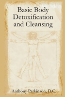 Basic Body Detoxification and Cleansing 1430314184 Book Cover