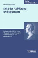 Krise Der Aufklärung Und Neuansatz: Knigges Roman Geschichte Peter Clausens Im Spannungsfeld Zwischen Geheimbund Und Öffentlichkeit 3476452816 Book Cover