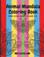 Animal Mandala Coloring Book for Kids Ages 3 and UP: Cute coloring book with black outlines, Animal Designs, 36 unique one-side pages promoting creativity and peacefulness, 1803530049 Book Cover
