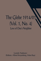 The Glebe 1914/01 (Vol. 1, No. 4): Love of One's Neighbor 9356014876 Book Cover