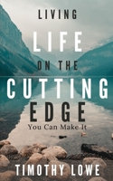 Living Life on the Cutting Edge: You Can Make It 1943409846 Book Cover