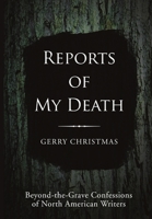 Reports of My Death: Beyond-the-Grave Confessions of North American Writers 1483495728 Book Cover