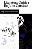 Literatura On�rica en Julio Cort�zar: Sue�os que se convirtieron en cuentos 1539943550 Book Cover