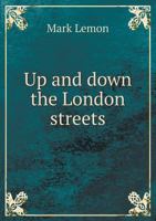 Up and Down the London Streets 1022480537 Book Cover