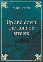 Up and Down the London Streets 1240927894 Book Cover