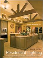 Residential Lighting: A Practical Guide to Beautiful and Sustainable Design 0470284838 Book Cover
