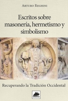 Escritos sobre Masonería, Hermetismo y Simbolismo: Recuperando la Tradición Occidental (Spanish Edition) B0DS2R74PN Book Cover