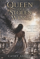Queen of Stolen Wings Book 1: A Dark Romantasy of Forbidden Love, Shadow Magic, and a Betrayed Princess B0H2Z93DJH Book Cover