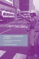 Women's Citizenship in Peru: The Paradoxes of Neopopulism in Latin America 0230618154 Book Cover