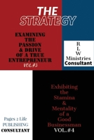 THE STRATEGY- black & white edition: Examining The Passion & Drive Of A True Entrepreneur Vol. #3 & Exhibiting the Stamina & Mentality Of A Good Businessman Vol. #4 B08Z9RGFBD Book Cover