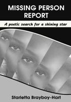 Missing Person Report: A Poetic Search For A Shining Star 1979009937 Book Cover