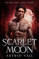 Scarlet Moon: A Spicy Paranormal Romance Novella (Wicked Fate, Lusty Mates) 1958641332 Book Cover