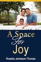 A Space for Joy: A Novel (Access by Faith) 1090698003 Book Cover
