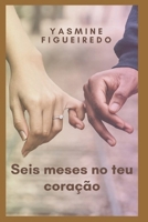 Seis meses no teu coração: O reencontro (Portuguese Edition) 9403667567 Book Cover