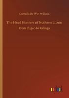 The Head Hunters of Nothern Luzon 3732659550 Book Cover