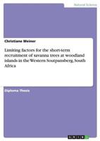 Limiting factors for the short-term recruitment of savanna trees at woodland islands in the Western Soutpansberg, South Africa 3638932958 Book Cover