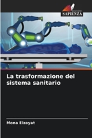 La trasformazione del sistema sanitario (Italian Edition) 6208240484 Book Cover