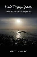 Wild Empty Spaces: Poems for the Opening Heart 0993859542 Book Cover