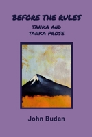 Before the Rules: Tanka and Tanka Prose 1304593886 Book Cover