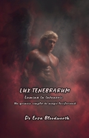 Lux Tenebrarum Lumina În Întuneric: Un grimoir complet de magie luciferiana (Romanian Edition) B0GX5HWRJR Book Cover