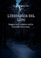 L'ideologia del lupo.: Saggio sul potere. (Italian Edition) 1445296616 Book Cover