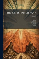 The Christian Library: A Reprint of Popular Religious Works, Volume 8 114921273X Book Cover