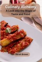 Culinary Alchemy: A Look into the Magic of Taste and Food 9358682043 Book Cover