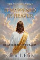 It Happened in Heaven: The Victory Above (Christ the Victor Trilogy) B0H1HWD77C Book Cover
