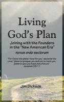 Living God’s Plan: Joining with the Founders in the “New American Era” novus ordo seclorum B08R9QN78K Book Cover