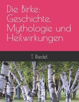 Die Birke: Geschichte, Mythologie und Heilwirkungen B0C9SJ2P2X Book Cover