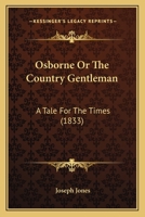 Osborne Or The Country Gentleman: A Tale For The Times 1167002547 Book Cover