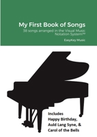 My first book of songs: 38 songs arranged in the Visual Music Notation System(TM) 1471791025 Book Cover
