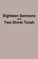 Eighteen Sermons and Two Divrei Torah 1932606327 Book Cover