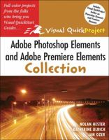 Adobe Photoshop Elements And Adobe Premiere Elements Collection: Visual Quick Projects 0321374649 Book Cover