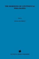 The Horizons of Continental Philosophy: Essays on Husserl, Heidegger, and Merleau-Ponty (Martinus Nijhoff Philosophy Library) 902473651X Book Cover