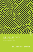 The Path of Faith: A Biblical Theology of Covenant and Law 0830855378 Book Cover