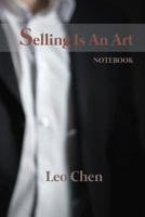 Selling Is an Art Notebook: A Notebook for People Who Want to Level Up Their Selling Skill 172981722X Book Cover