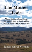 The Mother Lode: After a lifetime of searching, the mother lode is finally within Amos’ reach. But at what cost? (Amos Mudd) 1734002123 Book Cover