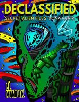 Declassified (Secret Alien Files): Adult Coloring Book of the 40 Most Fascinating Aliens that once roamed Earth 197759672X Book Cover