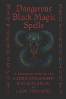 DANGEROUS BLACK MAGIC SPELLS: A Translation of the Codex Atramenti Maleficarum B0F8TPF8ZX Book Cover