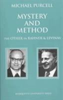 Mystery and Method: The Other in Rahner and Levinas (Marquette Studies in Theology) 0874626390 Book Cover