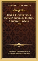 Josephi Farsettij Veneti Patricii Carmina Et Jo. Bapt. Carminati Proteus (1755) 1148972072 Book Cover