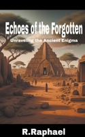 Echoes of the Forgotten: Unraveling the Ancient Enigma B0CF62G9VW Book Cover