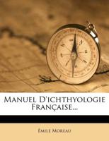 Manuel D'ichthyologie Française... 1363928074 Book Cover